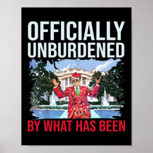 Officially Unburdened By What Has Been Trump Victo Poster