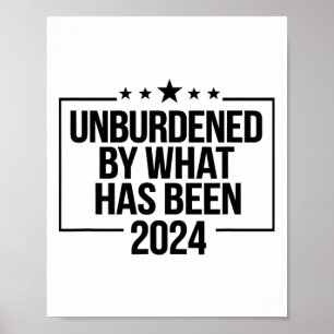 Officially Unburdened By What Has Been Trump Victo Poster