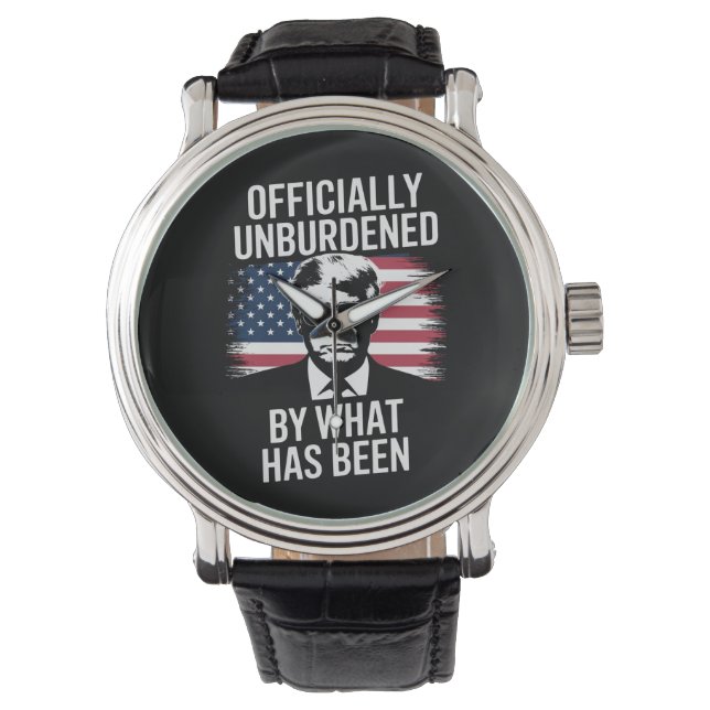 Officially Unburdened By What Has Been Trump  Watch (Front)