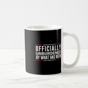 Officially Unburdened By What Has Been Trump Won,  Coffee Mug