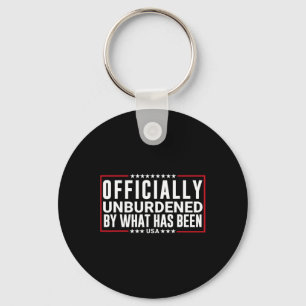 Officially Unburdened By What Has Been Trump Won Keychain