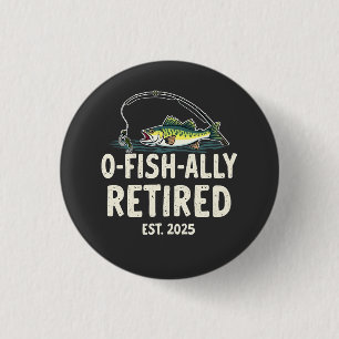 Offishally Retired Est. 2025 Retirement Fisher Dad 1 Inch Round Button