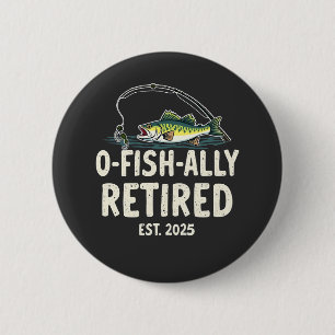 Offishally Retired Est. 2025 Retirement Fisher Dad 2 Inch Round Button
