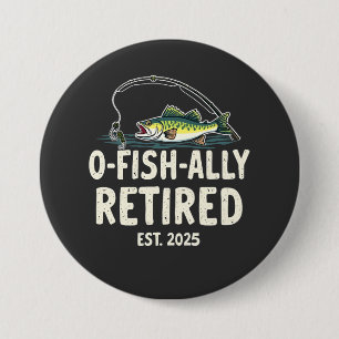 Offishally Retired Est. 2025 Retirement Fisher Dad 3 Inch Round Button