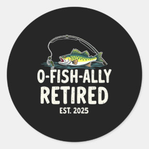 Offishally Retired Est 2025 Retirement Fisher Dad Classic Round Sticker