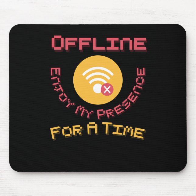 Offline Enjoy My Presence For A Time Sticker  Mouse Pad (Front)
