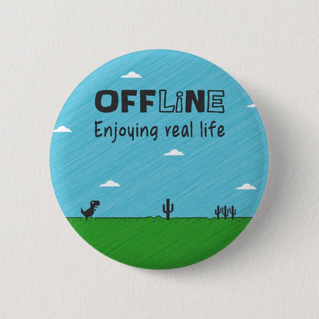 Offline, enjoying real life 2 inch round button (Front)