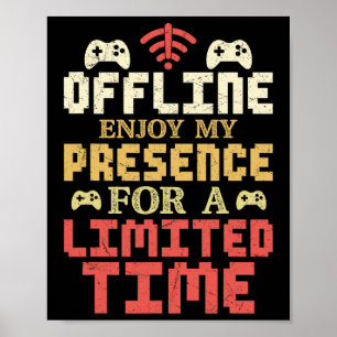 Offline For Now – Enjoy My Presence Quote Gamer Poster