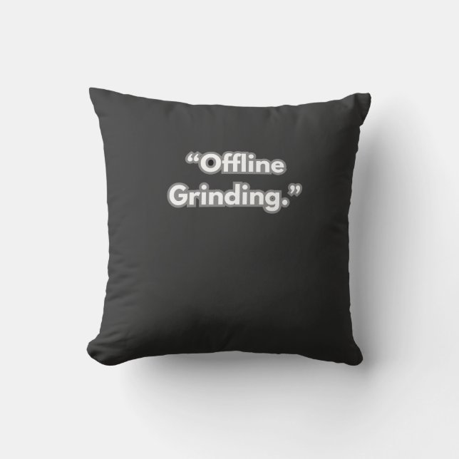 Offline GrindingT-Shirt Throw Pillow (Front)