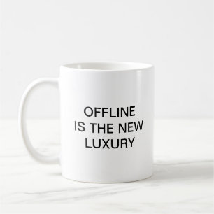 Offline is the new luxury coffee mug