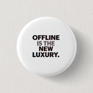 Offline Is The New Luxury: Digital Detox Quote 1 Inch Round Button
