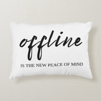 Offline Is The New Peace Of Mind Accent Pillow