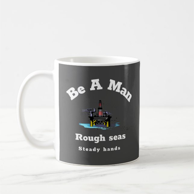 offshore, rough seas, steady hands T-Shirt Coffee Mug (Left)