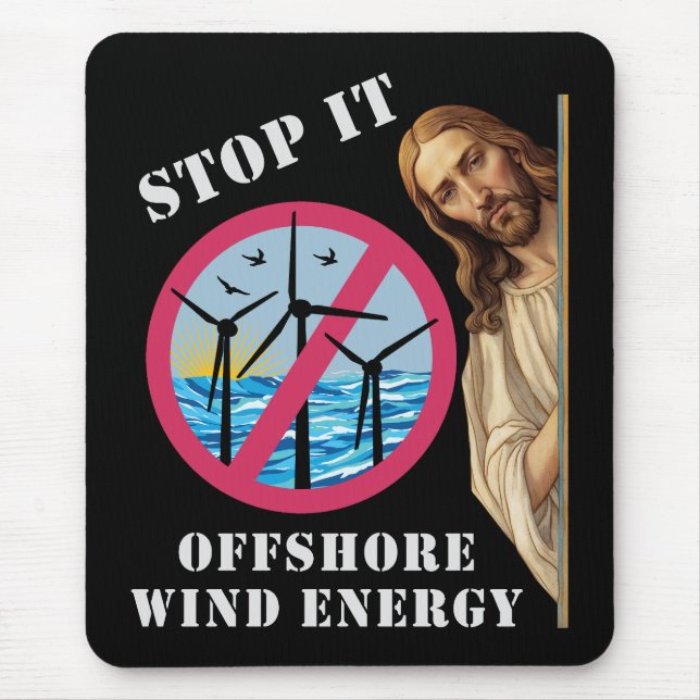 Offshore Wind Energy Stop it Jesus Mouse Pad (Front)