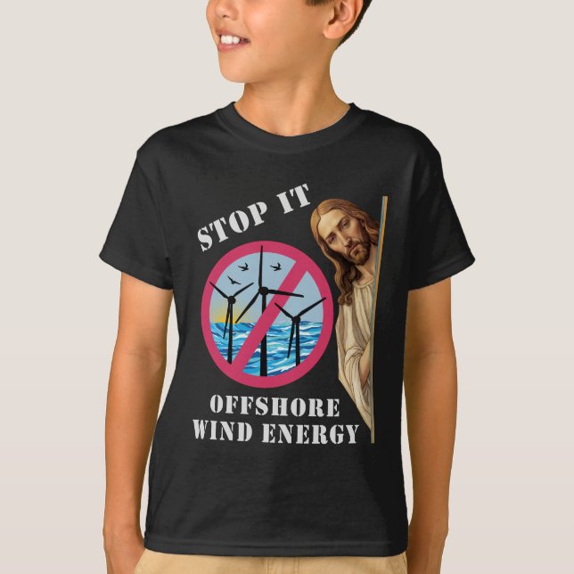 Offshore Wind Energy Stop it Jesus T-Shirt (Front)
