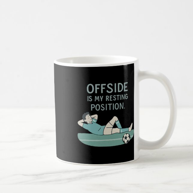 Offside Is My Resting Position Funny Soccer Quote  Coffee Mug (Right)