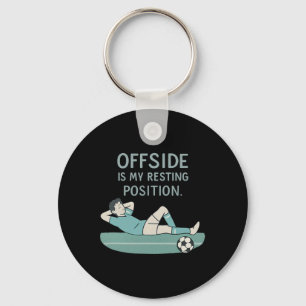 Offside Is My Resting Position Funny Soccer Quote Keychain