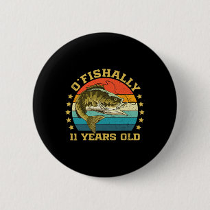 Ofishally 11 Years Old Funny Fishing Birthday Fish 2 Inch Round Button