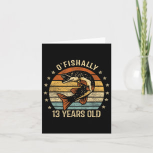 Ofishally 13 Year Old Shirt 13th Birthday Fishing  Card