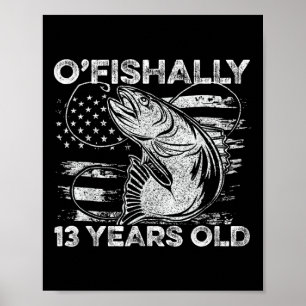 Ofishally 13 Year Old Shirt 13th Birthday Fishing Poster