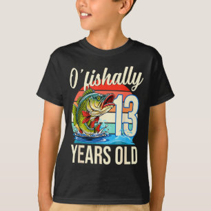 O'fishally 13 years old fishing birthday theme T-Shirt