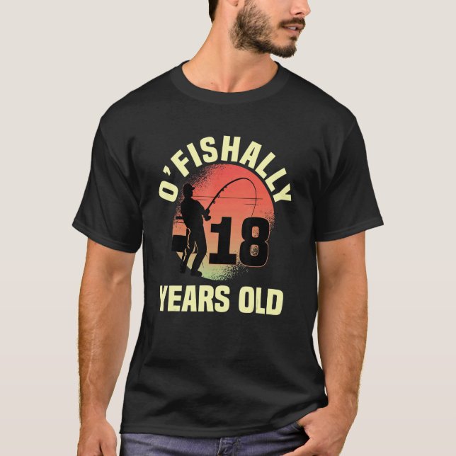 O'fishally 18 Years Old Biirthday Celebration Bday T-Shirt (Front)