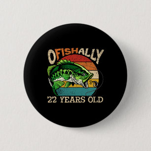Ofishally 22 Years Old Fishing Birthday Theme Part 2 Inch Round Button