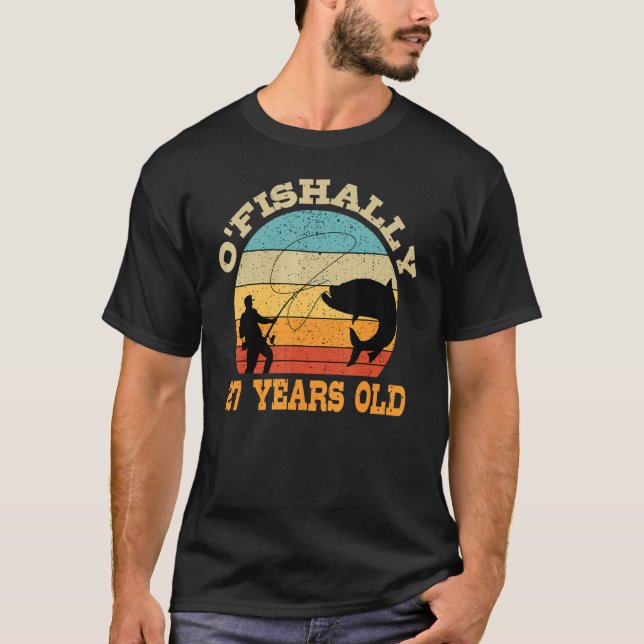 O'Fishally 27 Years Old Fishing Birthday Theme Par T-Shirt (Front)