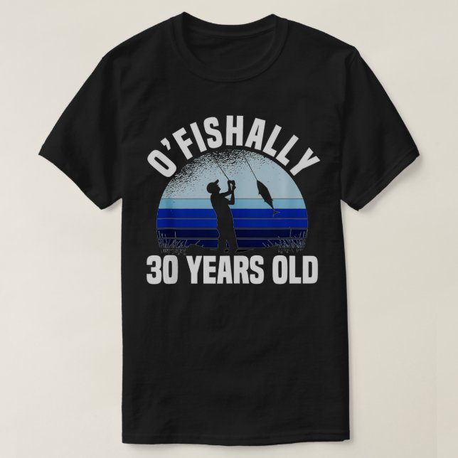 Ofishally 30 Years Old Fisherman 30th Birthday Fis T-Shirt (Design Front)