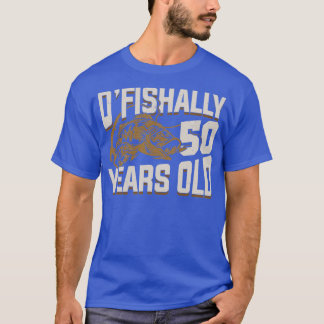 OFishally 50 Years Old Fisherman Birthday Gift T-Shirt