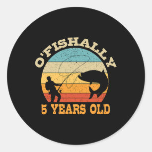 O'fishally 5 Years Old Fishing Birthday Theme Part Classic Round Sticker