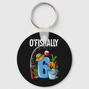 O'fishally 6 Years Old 6th Birthday Fishing Keychain