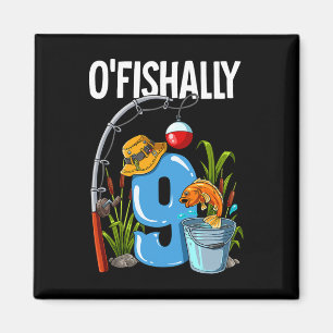 O'fishally 9 Years Old 9th Birthday Fishing Magnet