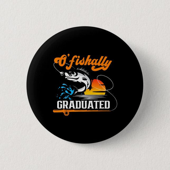 O'fishally Graduated Fishing Lover Graduation Part 2 Inch Round Button (Front)