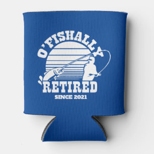 O'Fishally Retired Fishing Retirement Gift Blue Can Cooler