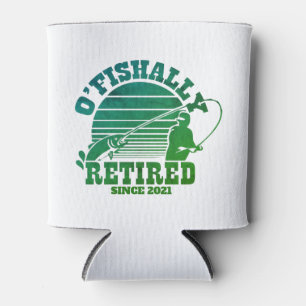 O'Fishally Retired Fishing Retirement Gift Can Cooler