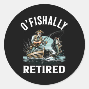 Ofishally Retired Tee Retirement Fishing Fisher Fi Classic Round Sticker