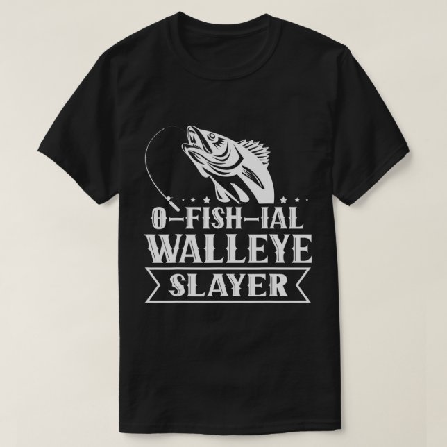 Ofishial Walleye Slayer - Fish Walleye Fishing T-S T-Shirt (Design Front)