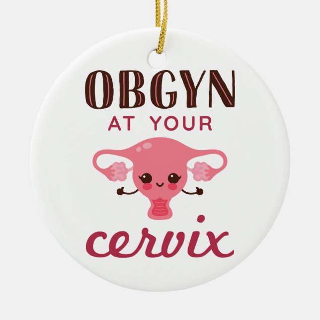 OGBYN At Your Cervix Ceramic Ornament (Front)
