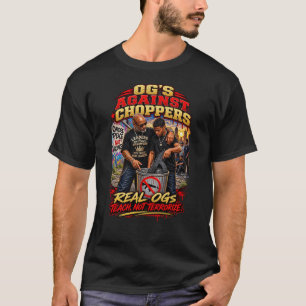 OG's Against Choppers   Teach Not Terrorize T-Shirt