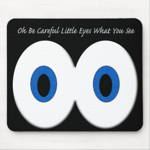 Oh Be Careful Little Eyes What You See Mouse Pad