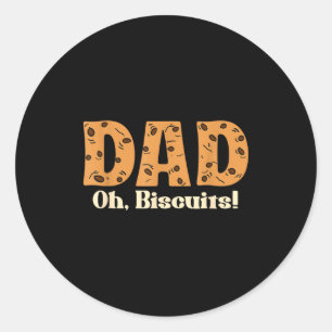 Oh Biscuits Funny Jokes Sarcastic Quote Dad Funny  Classic Round Sticker