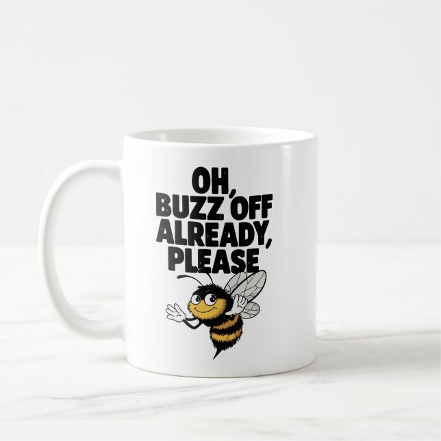 Oh, Buzz Off Already – Funny Bee Pun Coffee Mug (Left)