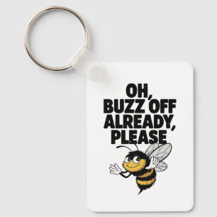 Oh, Buzz Off Already – Funny Bee Pun Keychain
