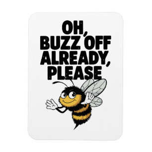 Oh, Buzz Off Already – Funny Bee Pun Magnet