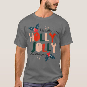 Oh By Golly Have A Holly Xmas Jolly Christmas This T-Shirt