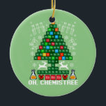 Oh Chemistree Christmas Chemistry Science Periodic Ceramic Ornament<br><div class="desc">Oh Chemistree Christmas Chemistry Science Periodic</div>