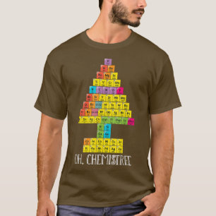 Oh Chemistree Christmas Chemistry Science Periodic T-Shirt