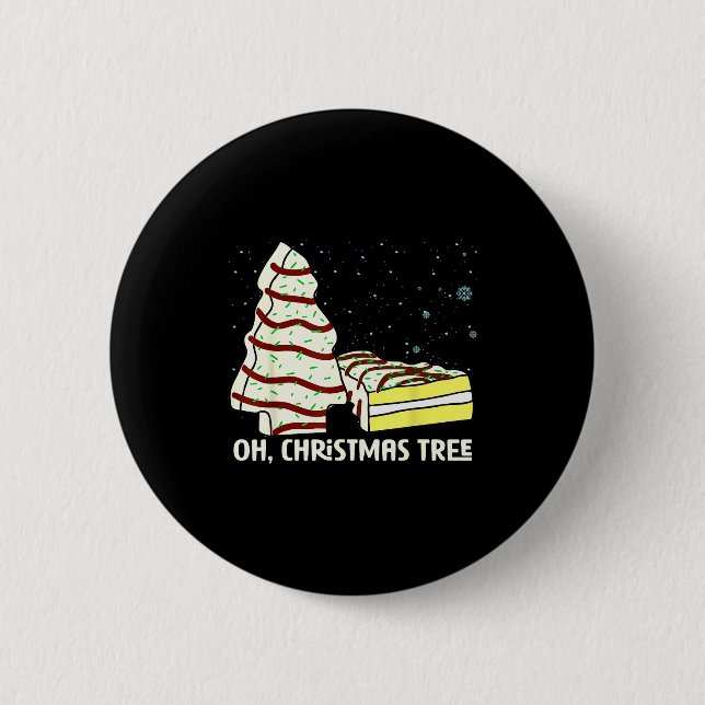 Oh, Christmas Tree Cakes Shirt Funny Cakes Debbie  2 Inch Round Button (Front)