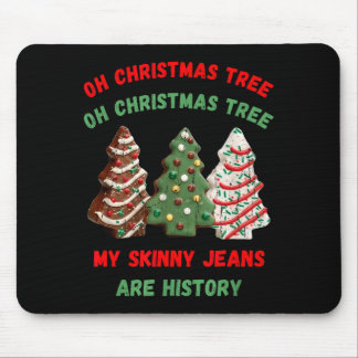 Oh Christmas Tree My Skinny Jeans Are History  Mouse Pad